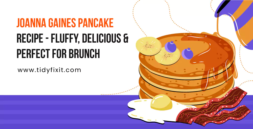 Joanna Gaines Pancake Recipe Fluffy, Delicious, and Perfect for Brunch